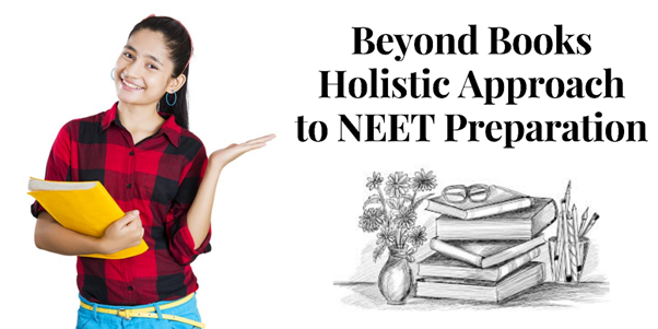 Beyond Books: Holistic Approach to NEET Preparation