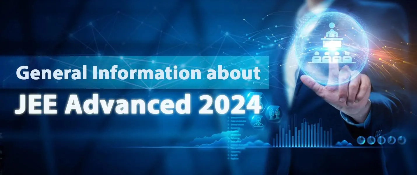 JEE Advanced 2024: General Information – Arjunaa Academy Blog